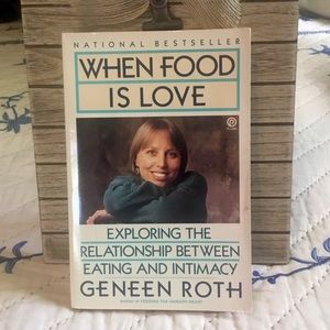 When Food is Love paperback book by Geneen Roth